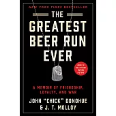 The Greatest Beer Run Ever: A Memoir of Friendship, Loyalty, and War