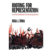 Rioting for Representation: Local Ethnic Mobilization in Democratizing Countries