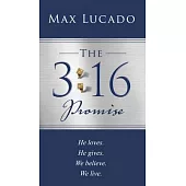 The 3:16 Promise: He Loves. He Gives. We Believe. We Live.