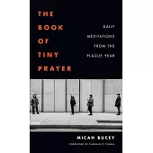 The Book of Tiny Prayer: Daily Meditations from the Plague Year