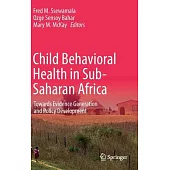 Child Behavioral Health in Sub-Saharan Africa: Towards Evidence Generation and Policy Development