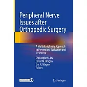 Peripheral Nerve Issues After Orthopedic Surgery: A Multidisciplinary Approach to Prevention, Evaluation and Treatment