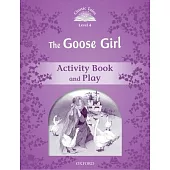 Classic Tales: Level 4: The Goose Girl Activity Book & Play