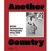 Another Country: British Documentary Photography Since 1945