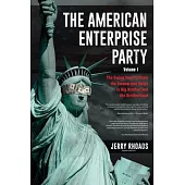 The American Enterprise Party - Volume I: The Swing Vote to Drain the Swamp and Reign in Big Brother and the Brotherhood