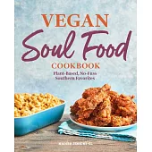 Vegan Soul Food Cookbook: Plant-Based, No-Fuss Southern Favorites
