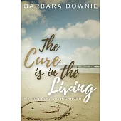 The Cure Is In The Living: My Journey with Cancer