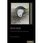 Brain-Mind: From Neurons to Consciousness and Creativity (Treatise on Mind and Society)