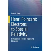 Henri Poincaré Electrons to Special Relativity: Translation of Selected Papers and Discussion