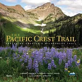 The Pacific Crest Trail: Hiking America’’s Wilderness Trail