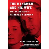 The Hangman and His Wife: The Life and Death of Reinhard Heydrich