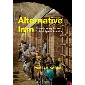 Alternative Iran: Radical Interventions in Art, Design, and Performance