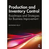 Production and Inventory Control: Roadmaps and Strategies for Business Improvement