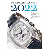 Wristwatch Annual 2022: The Catalog of Producers, Prices, Models, and Specifications