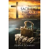 THE SACRIFICE that God accomplished FOR YOU