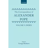 The Correspondence of Alexander Pope: Volume V: Index