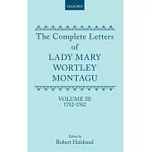 The Complete Letters of Lady Mary Wortley Montagu: Volume III: 1752-1762