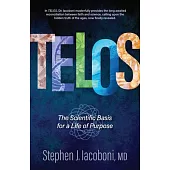 Telos: The Scientific Basis for a Life of Purpose