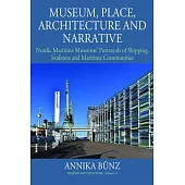 Museum, Place, Architecture and Narrative: Nordic Maritime Museums’’ Portrayals of Shipping, Seafarers and Maritime Communities