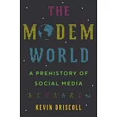 The Modem World: A Prehistory of Social Media