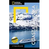 National Geographic Traveler: Coastal Alaska 2nd Edition: Ports of Call and Beyond