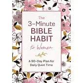 The 3-Minute Bible Habit for Women: A 90-Day Plan for Daily Quiet Time