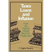 Taxes, Loans and Inflation: How the Nation’’s Wealth Becomes Misallocated