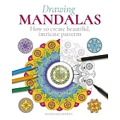 Drawing Mandalas: How to Create Beautiful, Intricate Patterns