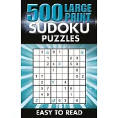 500 Large Print Sudoku Puzzles: Easy to Read