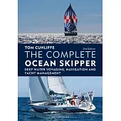 The Complete Ocean Skipper: Deep Water Voyaging, Navigation and Yacht Management