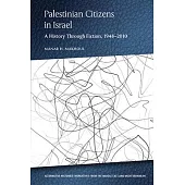 Palestinian Citizens in Israel: A History Through Fiction, 1948-2010