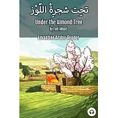 Under the Almond Tree: Levantine Arabic Reader (Syrian Arabic)