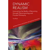 Dynamic Realism: Uncovering the Reality of Becoming Through Phenomenology and Process Philosophy