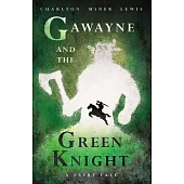 Gawayne and the Green Knight - A Fairy Tale: With an Introduction by K. G. T. Webster