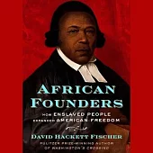 African Founders: How Enslaved People Expanded American Freedom