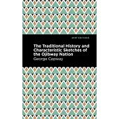 The Traditional History and Characteristic Sketches of the Ojibway Nation