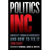 Politics Inc.: America’s Troubled Democracy and How to Fix It