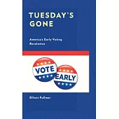 Tuesday’’s Gone: America’’s Early Voting Revolution