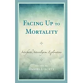 Facing Up to Mortality: Interfaith/Interreligious Explorations