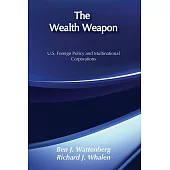 The Wealth Weapon: U.S. Foreign Policy and Multinational Corporations