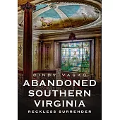 Abandoned Southern Virginia: Reckless Surrender