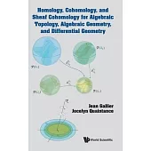 Homology, Cohomology, and Sheaf Cohomology for Algebraic Topology, Algebraic Geometry, and Differential Geometry