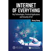 Internet of Everything: Key Technologies, Practical Applications and Security of Iot