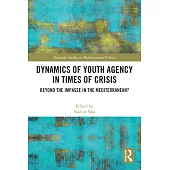 Dynamics of Youth Agency in Times of Crisis: Beyond the Impasse in the Mediterranean?