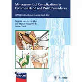 Management of Complications in Common Hand and Wrist Procedures: Fessh Instructional Course Book 2021