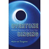 Overtone Singing: Harmonic Dimensions of the Human Voice