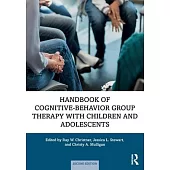 Handbook of Cognitive-Behavior Group Therapy with Children and Adolescents: Specific Settings and Presenting Problems