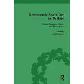 Democratic Socialism in Britain, Vol. 9: Classic Texts in Economic and Political Thought, 1825-1952