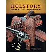 Holstory: Gunleather of the Twentieth Century
