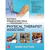 Duttons Introductory Skills and Procedures for the Physical Therapist Assistant